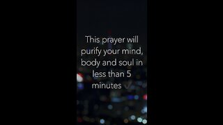 This Prayer Will Purify Your Mind, Body And Soul In Less Than 5 minutes√
