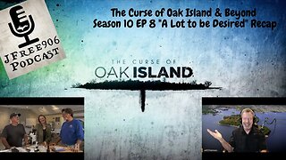 The Curse of Oak Island & Beyond - Season 10 Ep08 "A Lot to be Desired" Recap