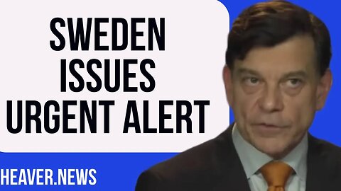 Sweden Issues Very Worrying ALERT