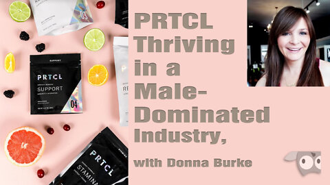 PRTCL Products Thriving in Male Dominated Industry, with Donna Burke