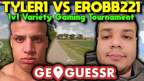 Tyler1 vs Erobb221 1v1 Variety Gaming Tournament #5 - GeoGuessr