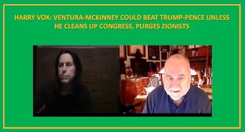 HARRY VOX: VENTURA-MCKINNEY COULD BEAT TRUMP-PENCE UNLESS HE CLEANS UP CONGRESS, PURGES ZIONISTS