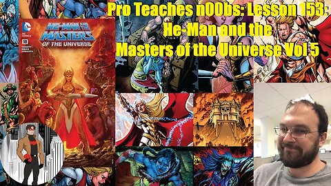 Pro Teaches n00bs: Lesson 153: He-Man and the Masters of the Universe Vol 5