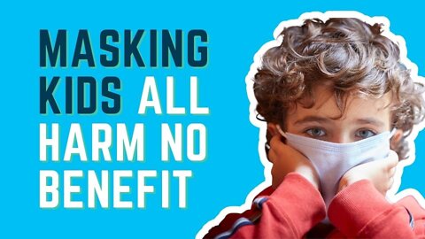 Masking Children: All Harm, No Benefit