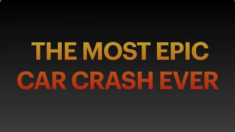 The Most Epic Car Crash Ever