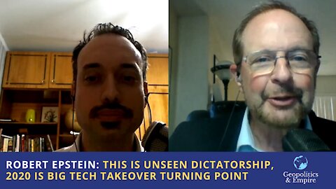 Robert Epstein: We're Living in Unseen Dictatorship, 2020 is Big Tech Takeover Turning Point