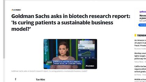 Goldman Sachs and Big Pharma Admit "Curing Patients" is "NOT a Sustainable Business Model."
