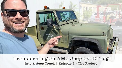 Transforming an AMC Jeep CJ-10 Into A Jeep Truck | Episode 1 - The Project