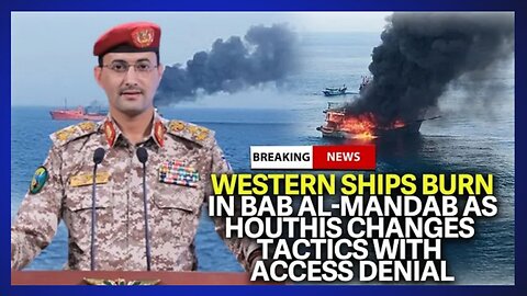 JUST NOW! Houthis Take Action in Bab-al-Mandab, Impacting Maritime Traffic, Block All Ships