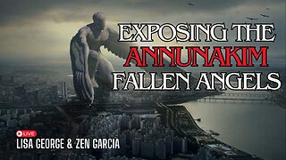 Annunaki Exposing the True Story of the Fallen Angels with Zen Garcia & Lisa George