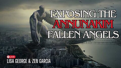 Annunaki Exposing the True Story of the Fallen Angels with Zen Garcia & Lisa George