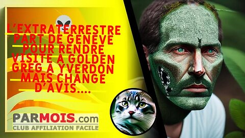 👽 L'extraterrestre part de Genève pour rendre visite à Golden Greg à Yverdon mais change d'avis....
