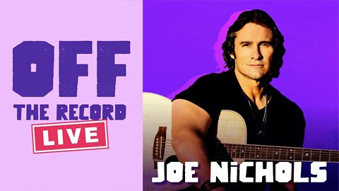 Off The Record LIVE with Joe Nichols