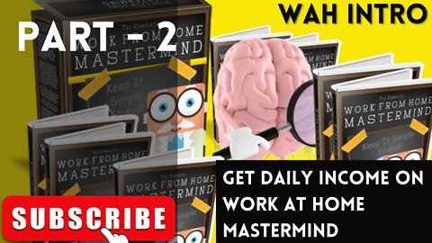 WAH intro | Get Daily Income on Work At Home Mastermind | FULL & FREE COURSE 2022 | 100%