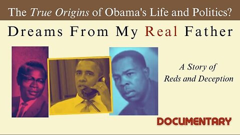 The True Origins of Obama's Life: Documentary Exposes How He Was Groomed & Who Was His Real Father
