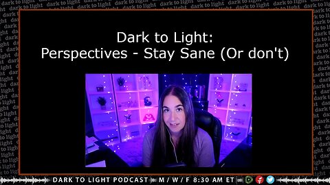 Dark to Light: Perspectives - Stay Sane (Or don't)
