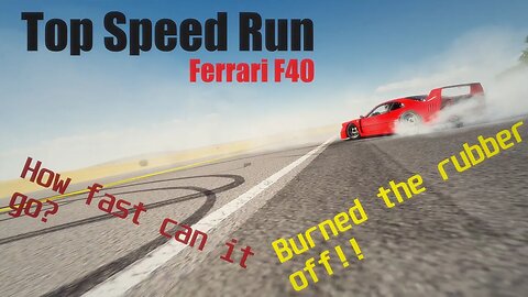 Ferrari F40 TOP SPEED RUN // 610+ HP OVER 200 MPH?! // BURNING RUBBER OFF TO THE RIM