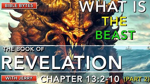 REVELATION 13:2-10 | THE ANTICHRIST | WHAT IS THE BEAST | PART 2 | BIBLE BYTES WITH JERRY |