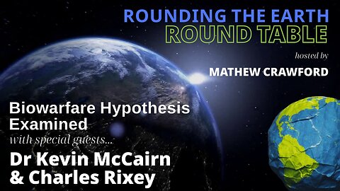 Biowarfare Hypothesis Examined - Round Table with Dr Kevin McCairn, Charles Rixey