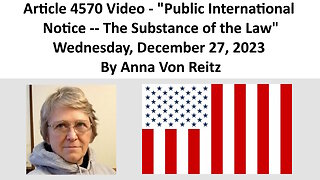 Article 4570 Video - Public International Notice -- The Substance of the Law By Anna Von Reitz