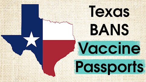 Vaccine Passports BANNED By Texas Governor! Arguments Against Vaccine Passports