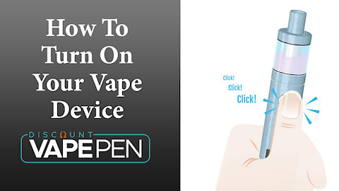 How To Turn On Your Vape Device