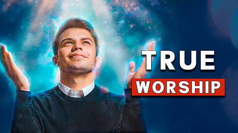 What Worship in Spirit and Truth REALLY Means! - True Worship!