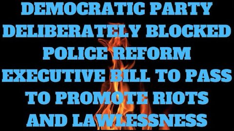 Ep.89 | DEMOCRATIC PARTY STOPPED POLICE REFORM BILL INTRODUCED BY DONALD J TRUMP TO PROMOTE VIOLENCE