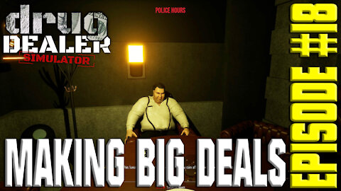 DDS Episode 18 : Big Deals Big Money Big Risk - Drug Dealer Simulator