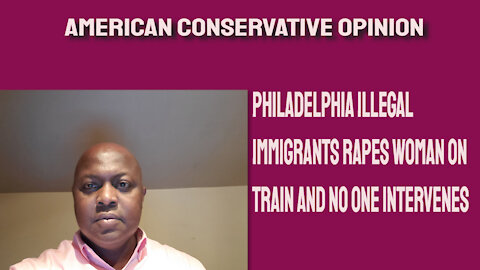 Philadelphia illegal immigrant rapes woman on train and no one intervenes