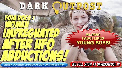 Dark Outpost 04-06-2022 FOIA Docs: Women Impregnated After UFO Abductions!