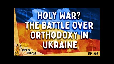 Holy War? The Battle Over Orthodoxy in Ukraine Ep. 205