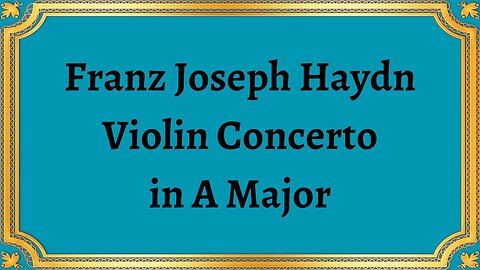 Franz Joseph Haydn Violin Concerto in A Major
