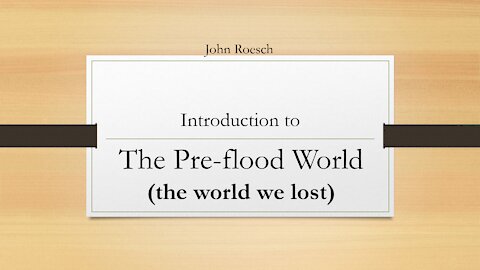 The Pre-Flood World - Introduction