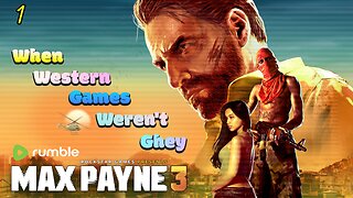Max Payne 3 (2012)... For Real Now | When Western Games Weren't Ghey #1 RUMBLE CREATOR HOUSE EDITION