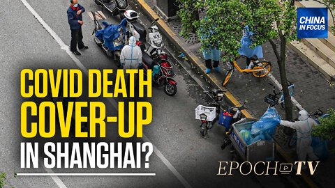 Shanghai COVID-19 Death Toll Raises Questions | China in Focus