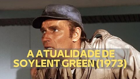 A ATUALIDADE DE SOYLENT GREEN (1973)