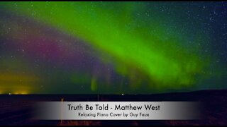 Truth Be Told by Matthew West - Relaxing Piano Cover by Guy Faux.