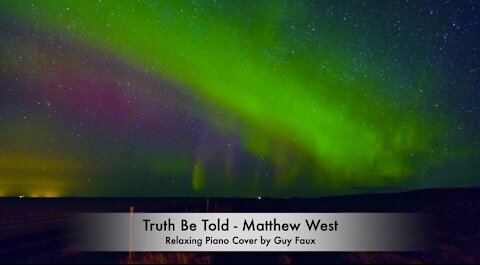 Truth Be Told by Matthew West - Relaxing Piano Cover by Guy Faux.