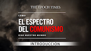 Cómo el espectro del comunismo rige nuestro mundo | Ep.1 Introducción | The Epoch Times