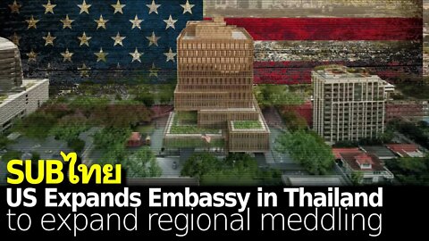 US Expands Embassy Complex in Thailand to Expand Regional Meddling