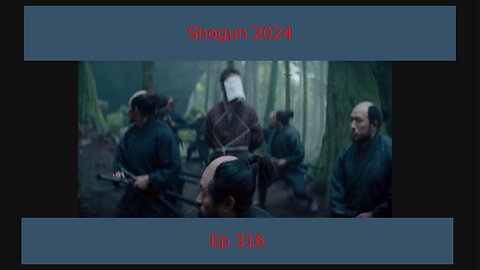 Shogun 2024 Episode 2 Review, EP 316