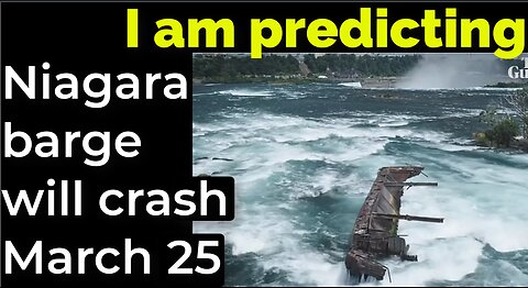 I am predicting: Niagara Falls barge will crash March 25