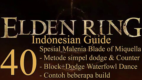 Elden Ring, 100% Newbie Indonesian Guide, Part 40 - Malenia, Blade of Miquella Boss Full Guide