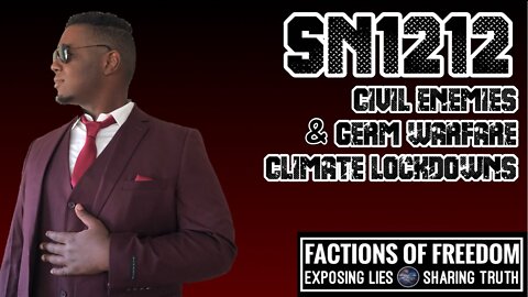 SN1212: Civil Enemies, Germ Warfare & Climate Lockdowns | Factions Of Freedom