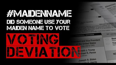 Did SOME use your MAIDEN name to VOTE