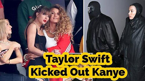 Taylor Swift 'got Kanye West kicked OUT of the stadium at the Super Bowl | Taylor Swift Super Bowl