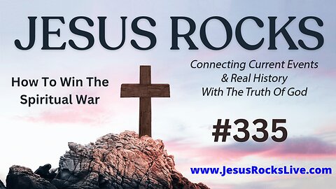 335 JESUS ROCKS: Connecting Current Events & REAL History With The Truth Of God - How To Win The Spiritual War! | LUCY DIGRAZIA - Episode #1
