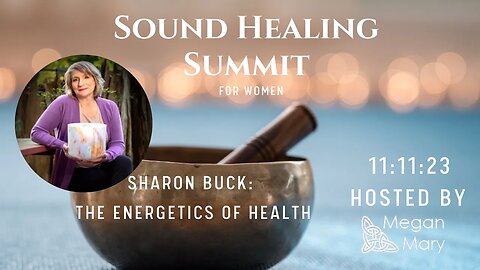 Sharon Buck The Energetics of Health: 11:11 Sound Healing Summit