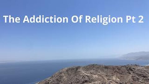 THE ADDICTION OF RELIGION PT 2